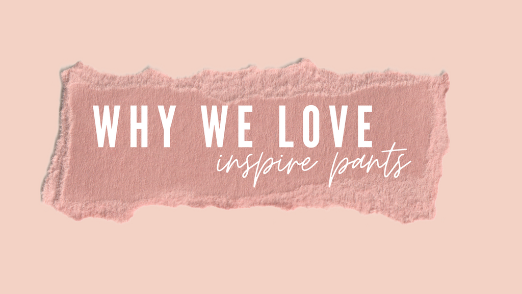 Why We Love Inspire Pants